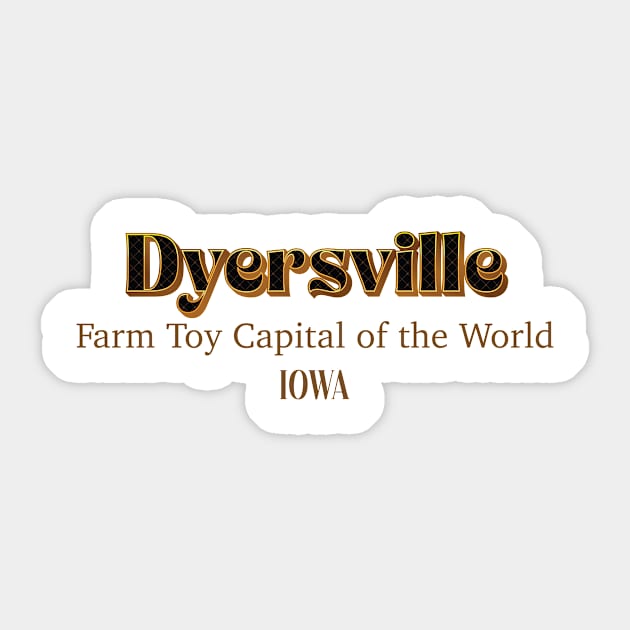 Dyersville Farm Toy Capital Of The World Iowa Sticker by PowelCastStudio